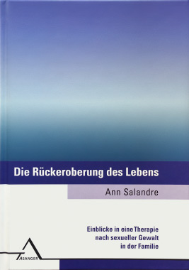 Ann Salandre "Die Rückeroberung des Lebens. Einblicke in eine Therapie nach sexueller Gewalt in der Familie" (Buchcover)